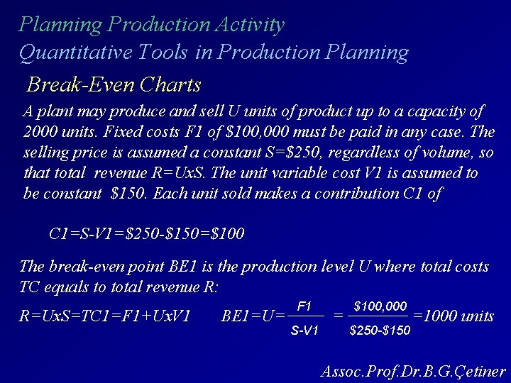 Planning Production Activity Quantitative Tools in Production Planning Break-Even Charts A plant may produce