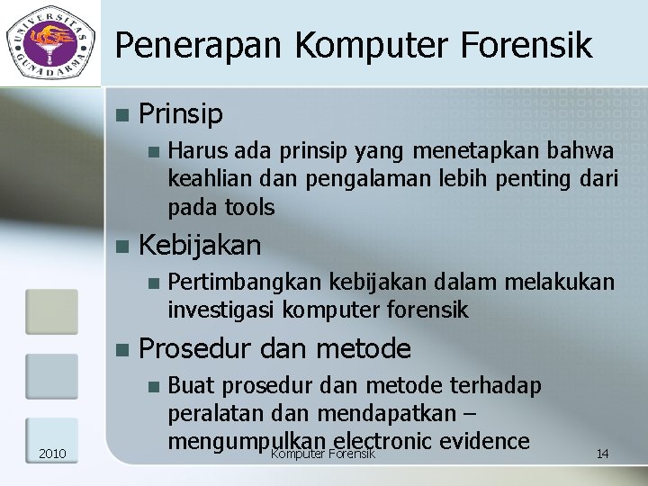 Penerapan Komputer Forensik n Prinsip n n Kebijakan n n Pertimbangkan kebijakan dalam melakukan