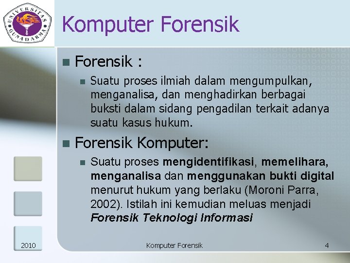 Komputer Forensik n Forensik : n n Forensik Komputer: n 2010 Suatu proses ilmiah