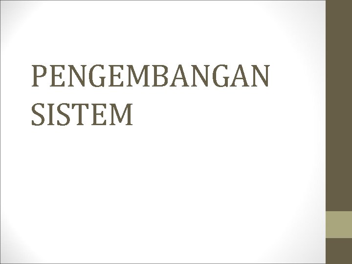 PENGEMBANGAN SISTEM 