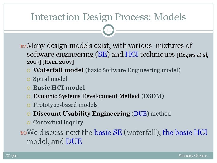 Interaction Design Process: Models 10 Many design models exist, with various mixtures of software