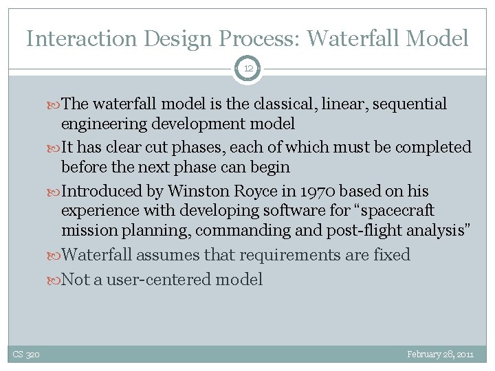 Interaction Design Process: Waterfall Model 12 The waterfall model is the classical, linear, sequential