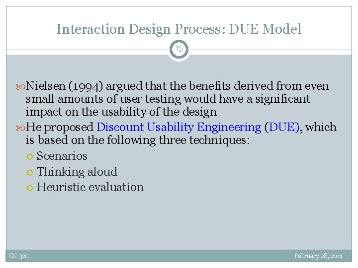 Interaction Design Process: DUE Model 15 Nielsen (1994) argued that the benefits derived from