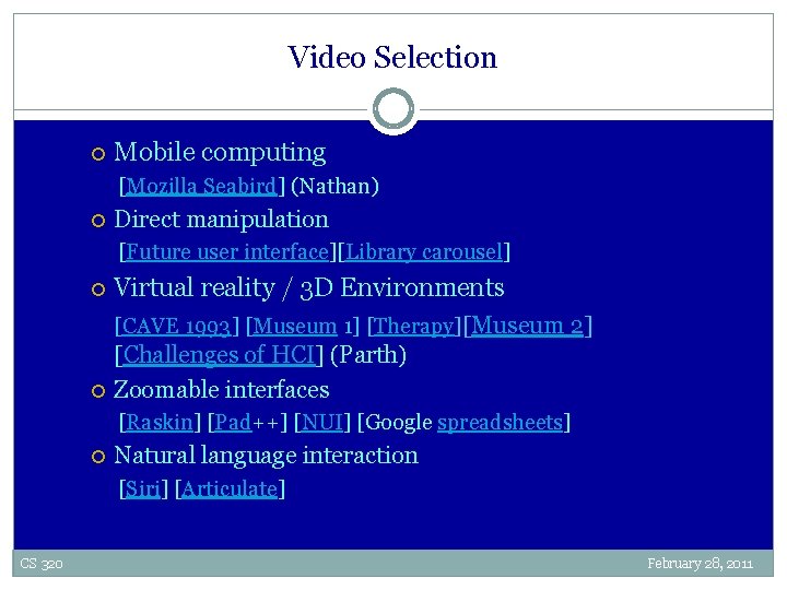 Video Selection Mobile computing [Mozilla Seabird] (Nathan) Direct manipulation [Future user interface][Library carousel] Virtual