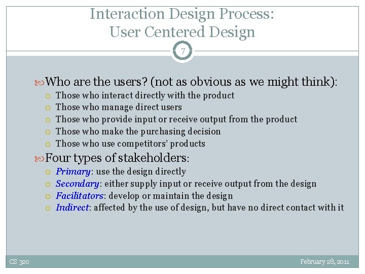 Interaction Design Process: User Centered Design 7 Who are the users? (not as obvious