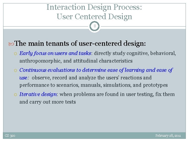 Interaction Design Process: User Centered Design 8 The main tenants of user-centered design: Early