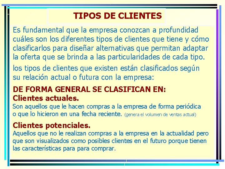 TIPOS DE CLIENTES Es fundamental que la empresa conozcan a profundidad cuáles son los TIPOS DE CLIENTES Es fundamental que la empresa conozcan a profundidad cuáles son los