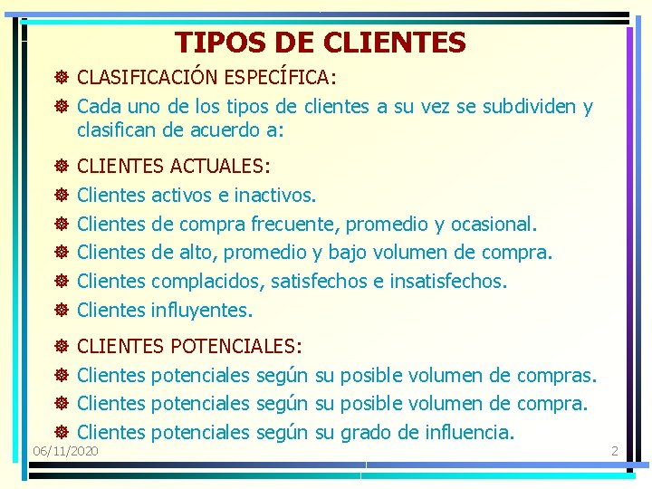 TIPOS DE CLIENTES ] CLASIFICACIÓN ESPECÍFICA: ] Cada uno de los tipos de clientes