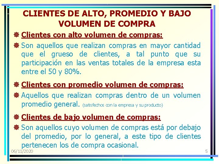CLIENTES DE ALTO, PROMEDIO Y BAJO VOLUMEN DE COMPRA ] Clientes con alto volumen