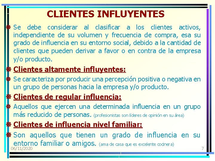 CLIENTES INFLUYENTES ] Se debe considerar al clasificar a los clientes activos, independiente de
