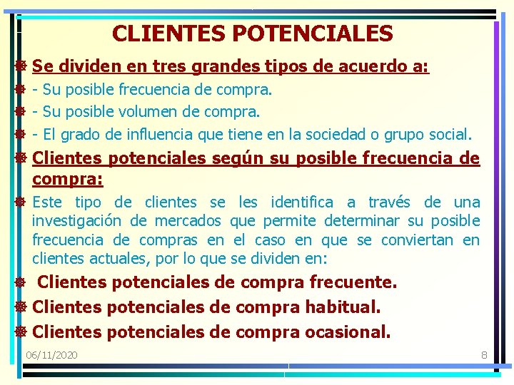 CLIENTES POTENCIALES ] Se dividen en tres grandes tipos de acuerdo a: ] -