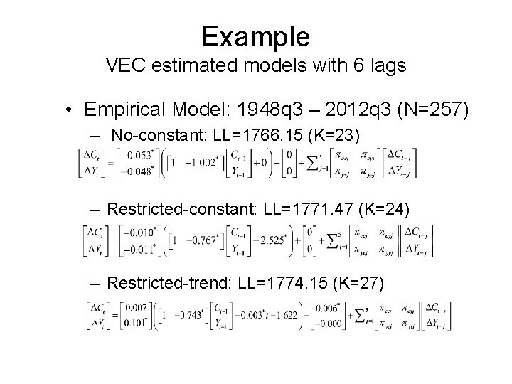 Example VEC estimated models with 6 lags • Empirical Model: 1948 q 3 –