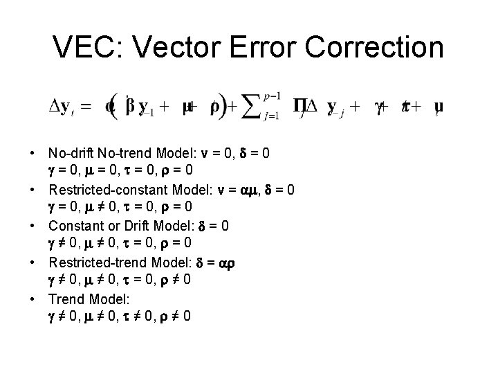 VEC: Vector Error Correction • No-drift No-trend Model: v = 0, d = 0