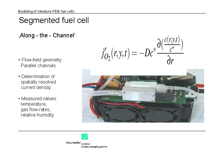 Modelling of miniature PEM fuel cells Segmented fuel cell ‚Along - the - Channel‘