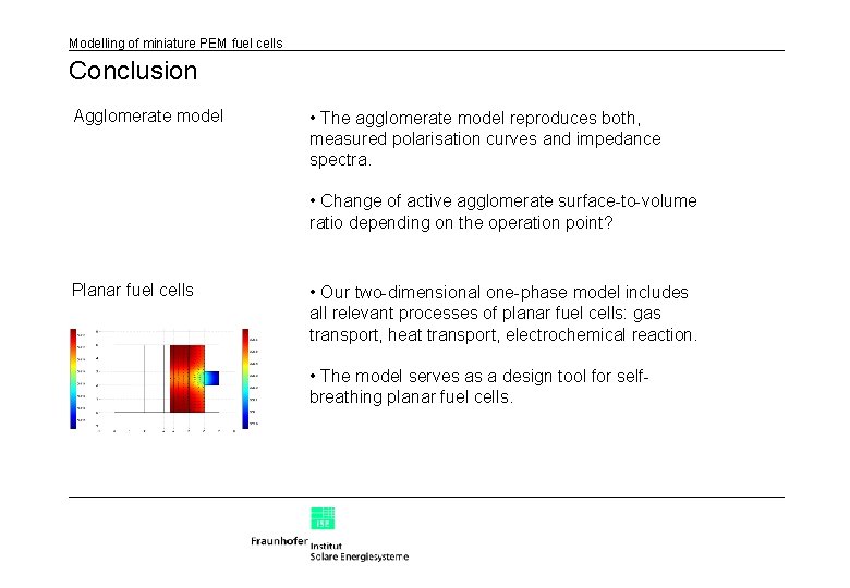 Modelling of miniature PEM fuel cells Conclusion Agglomerate model • The agglomerate model reproduces