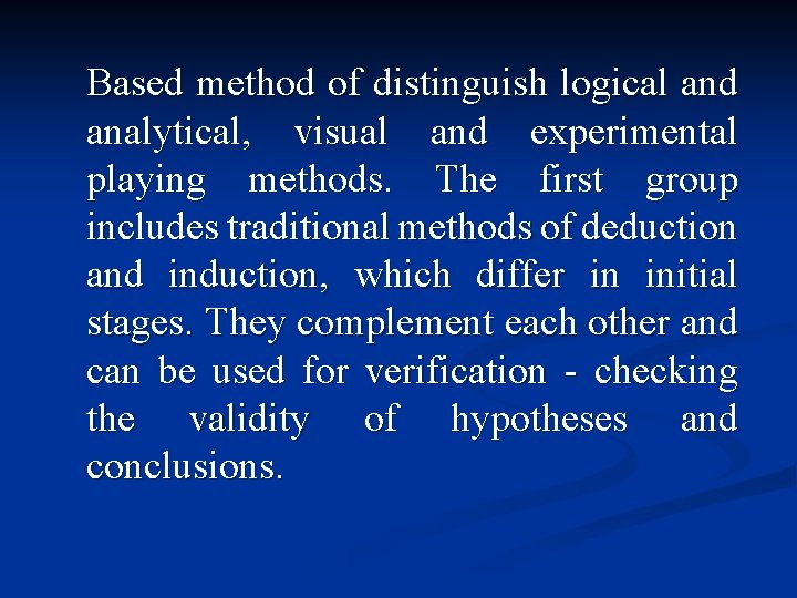 Based method of distinguish logical and analytical, visual and experimental playing methods. The first