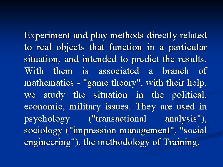 Experiment and play methods directly related to real objects that function in a particular