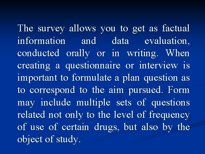 The survey allows you to get as factual information and data evaluation, conducted orally