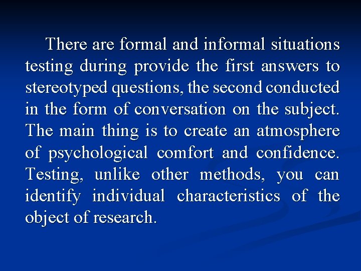 There are formal and informal situations testing during provide the first answers to stereotyped