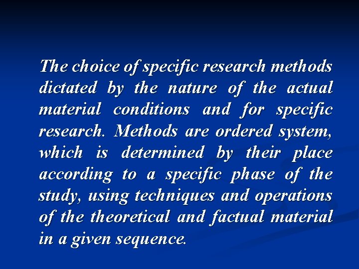 The choice of specific research methods dictated by the nature of the actual material
