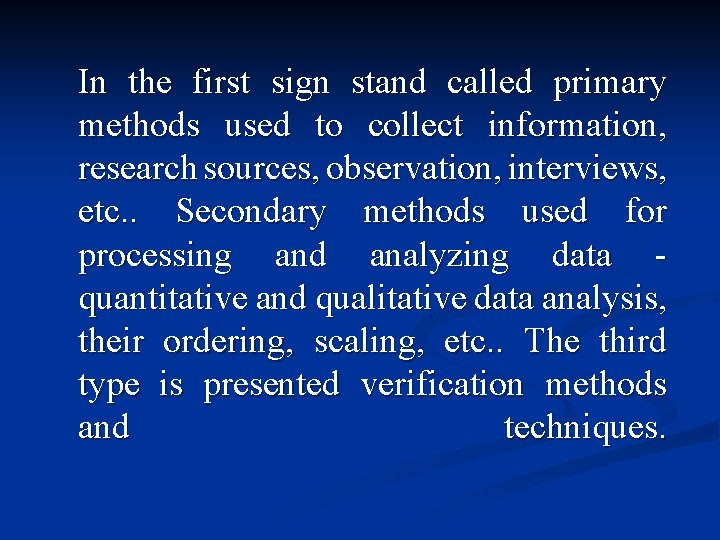 In the first sign stand called primary methods used to collect information, research sources,