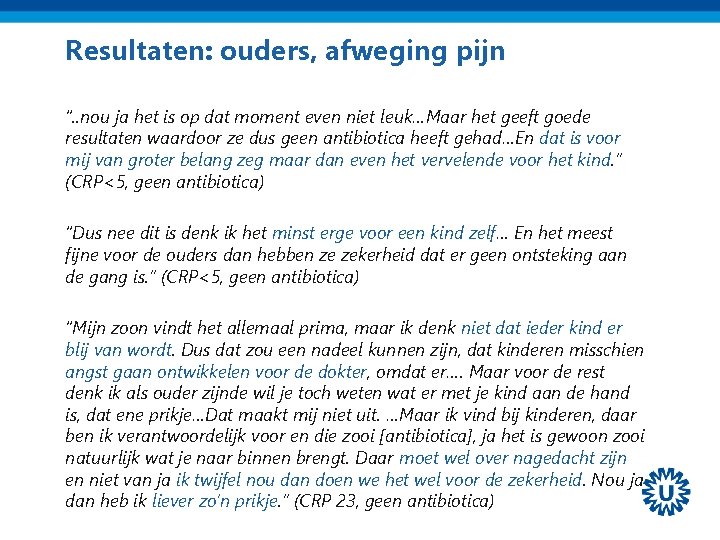 Resultaten: ouders, afweging pijn “. . nou ja het is op dat moment even