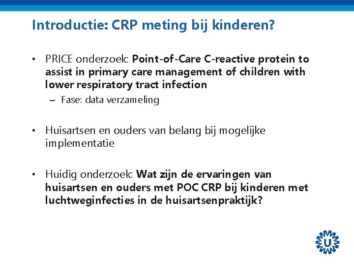 Introductie: CRP meting bij kinderen? • PRICE onderzoek: Point-of-Care C-reactive protein to assist in