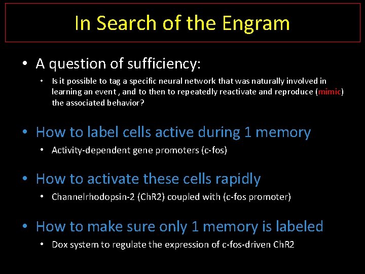 In Search of the Engram • A question of sufficiency: • Is it possible
