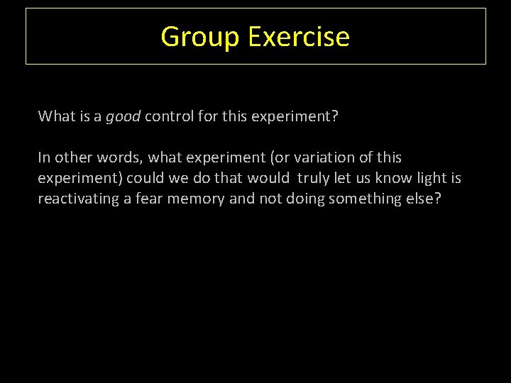 Group Exercise What is a good control for this experiment? In other words, what