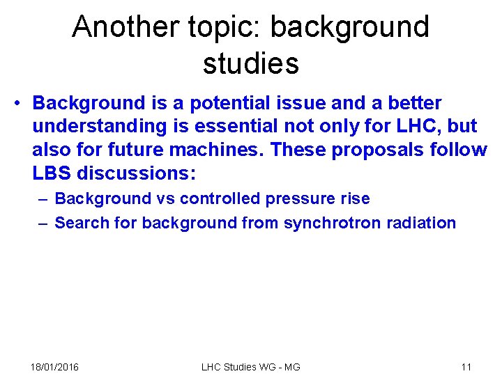 Another topic: background studies • Background is a potential issue and a better understanding