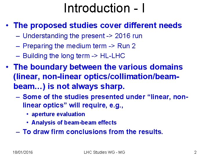 Introduction - I • The proposed studies cover different needs – Understanding the present