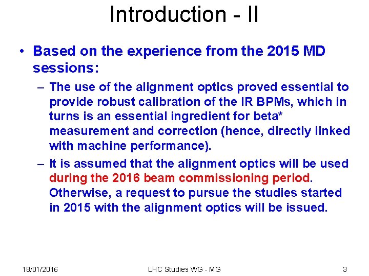 Introduction - II • Based on the experience from the 2015 MD sessions: –