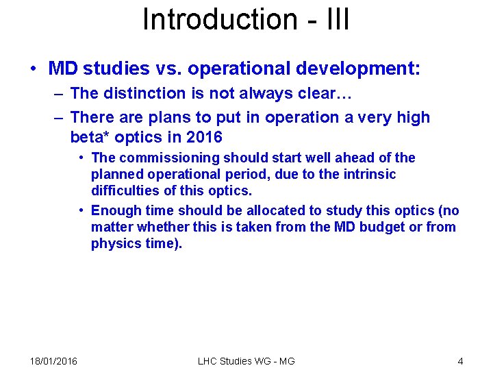 Introduction - III • MD studies vs. operational development: – The distinction is not