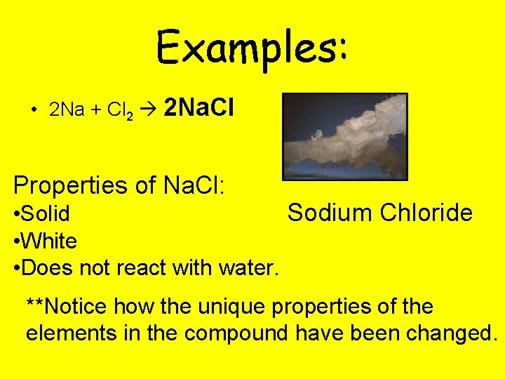 Examples: • 2 Na + Cl 2 2 Na. Cl Properties of Na. Cl: