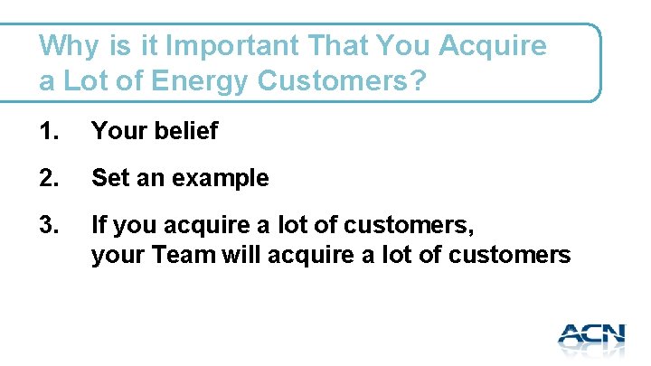 Why is it Important That You Acquire a Lot of Energy Customers? 1. Your