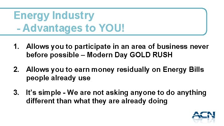 Energy Industry - Advantages to YOU! 1. Allows you to participate in an area