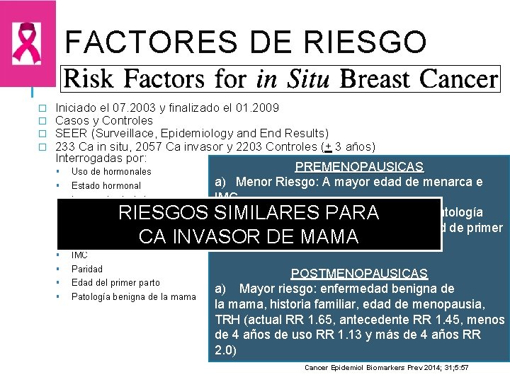 FACTORES DE RIESGO � � Iniciado el 07. 2003 y finalizado el 01. 2009