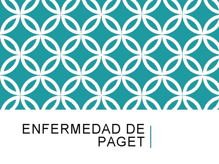 ENFERMEDAD DE PAGET 