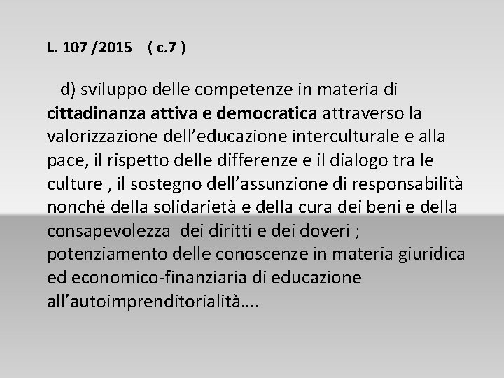 L. 107 /2015 ( c. 7 ) d) sviluppo delle competenze in materia di