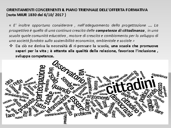 ORIENTAMENTI CONCERNENTI IL PIANO TRIENNALE DELL’OFFERTA FORMATIVA (nota MIUR 1830 del 6/10/ 2017 ) ORIENTAMENTI CONCERNENTI IL PIANO TRIENNALE DELL’OFFERTA FORMATIVA (nota MIUR 1830 del 6/10/ 2017 )