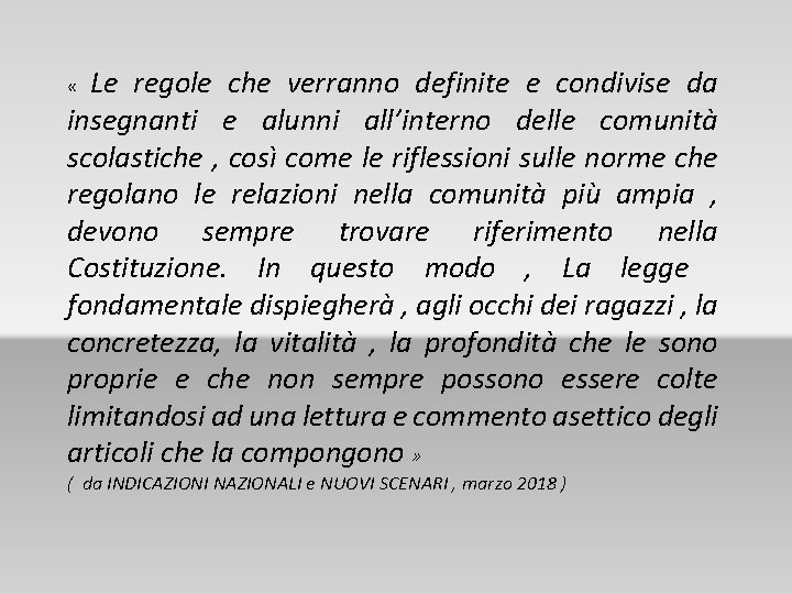 Le regole che verranno definite e condivise da insegnanti e alunni all’interno delle comunità