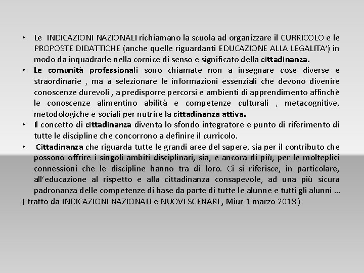  • Le INDICAZIONI NAZIONALI richiamano la scuola ad organizzare il CURRICOLO e le