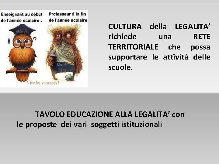 CULTURA della LEGALITA’ richiede una RETE TERRITORIALE che possa supportare le attività delle scuole.