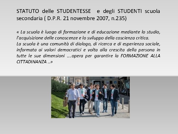 STATUTO delle STUDENTESSE e degli STUDENTI scuola secondaria ( D. P. R. 21 novembre STATUTO delle STUDENTESSE e degli STUDENTI scuola secondaria ( D. P. R. 21 novembre