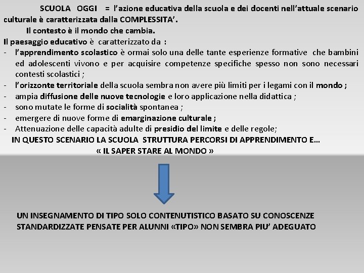 SCUOLA OGGI = l’azione educativa della scuola e dei docenti nell’attuale scenario culturale è