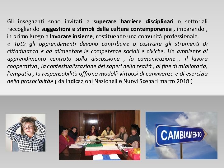 Gli insegnanti sono invitati a superare barriere disciplinari o settoriali raccogliendo suggestioni e stimoli