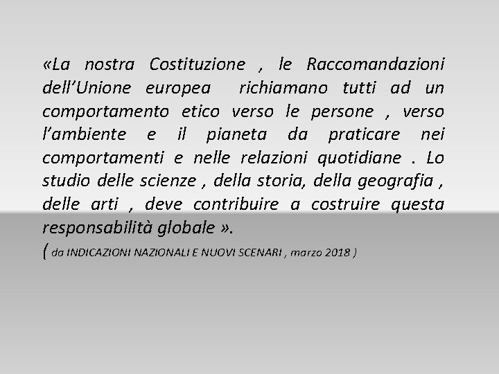  «La nostra Costituzione , le Raccomandazioni dell’Unione europea richiamano tutti ad un comportamento