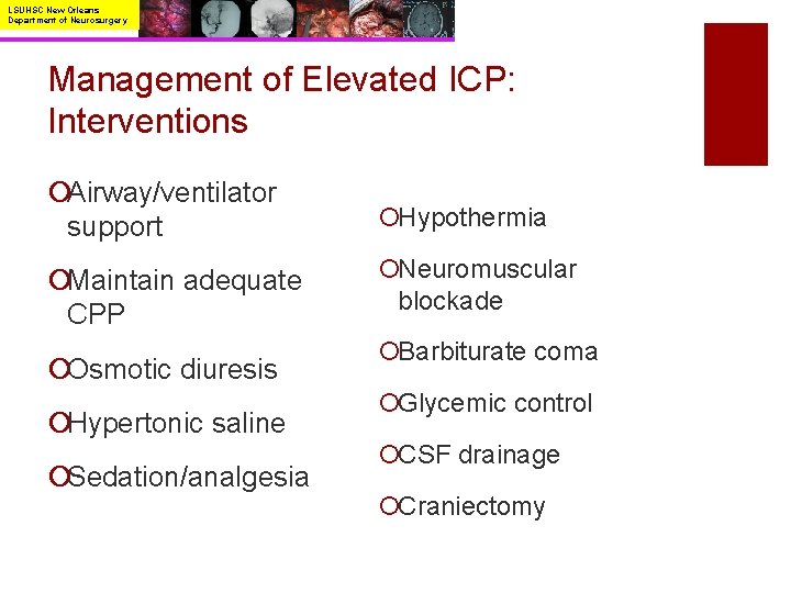 LSUHSC New Orleans Department of Neurosurgery Management of Elevated ICP: Interventions ¡Airway/ventilator support ¡Hypothermia