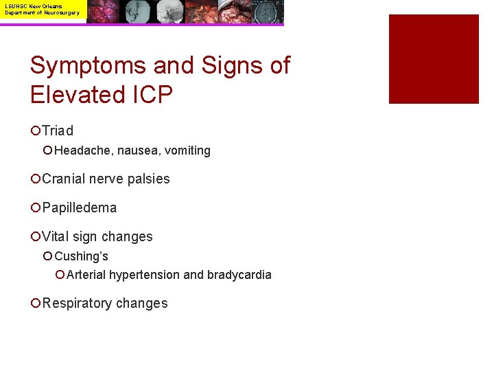 LSUHSC New Orleans Department of Neurosurgery Symptoms and Signs of Elevated ICP ¡Triad ¡