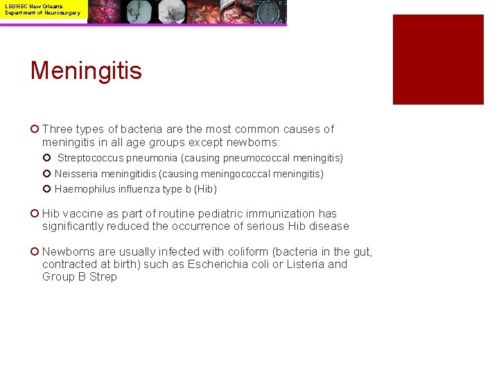 LSUHSC New Orleans Department of Neurosurgery Meningitis ¡ Three types of bacteria are the